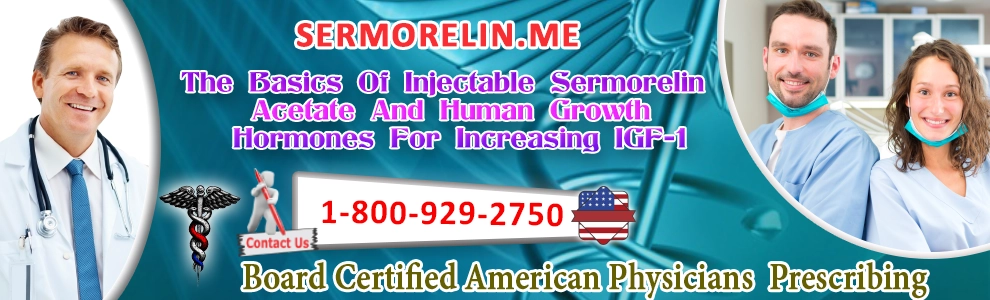 the basics of injectable sermorelin acetate and human growth hormones for increasing igf